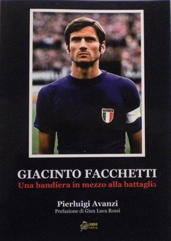 Giacinto Facchetti, una bandiera in mezzo alla battaglia - Pierluigi Avanzi - Libro Urbone Publishing 2013 | Libraccio.it