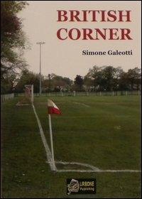 British corner - Simone Galeotti - Libro Urbone Publishing 2013 | Libraccio.it
