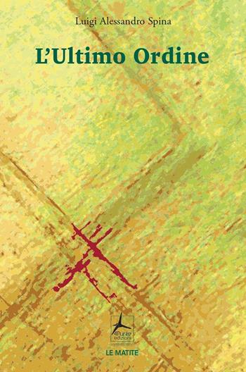L' ultimo ordine - Luigi Alessandro Spina - Libro 4Punte edizioni 2022, Le matite | Libraccio.it