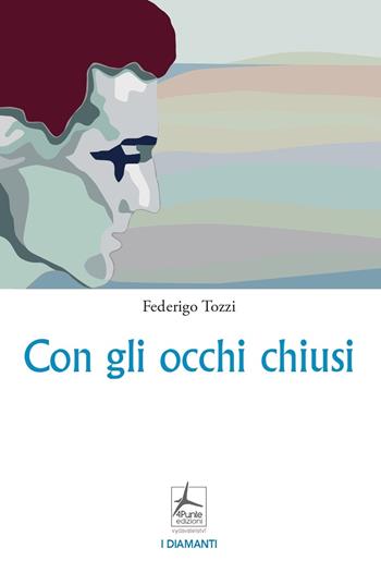 Con gli occhi chiusi - Federigo Tozzi - Libro 4Punte edizioni 2022, I diamanti | Libraccio.it
