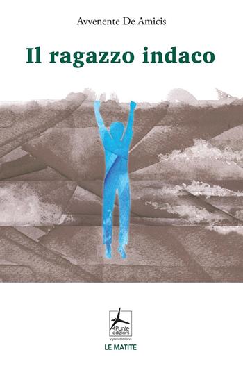 Il ragazzo indaco - Avvenente De Amicis - Libro 4Punte edizioni 2022, Le matite | Libraccio.it