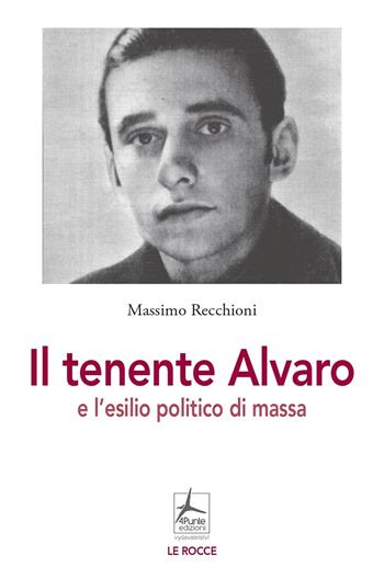 Il tenente Alvaro e l'esilio politico di massa - Massimo Recchioni - Libro 4Punte edizioni 2022 | Libraccio.it