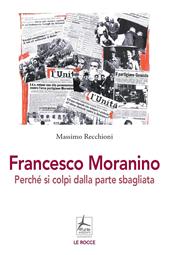 Francesco Moranino. Perché si colpì dalla parte sbagliata