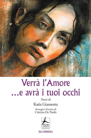 Verrà l'amore...e avrà i tuoi occhi - Katia Giannotta - Libro 4Punte edizioni 2023, Gli angoli | Libraccio.it