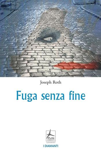 Fuga senza fine - Joseph Roth - Libro 4Punte edizioni 2023, I diamanti | Libraccio.it