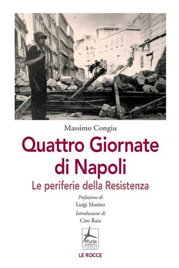 Quattro giornate di Napoli. Le periferie della resistenza - Massimo Congiu - Libro 4Punte edizioni 2023, Gli angoli | Libraccio.it