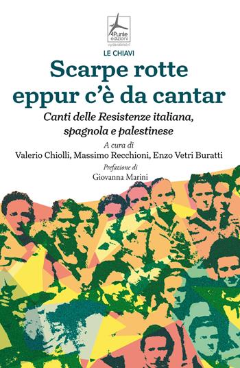 Scarpe rotte eppur c'è da cantar. Canti delle Resistenze italiana, spagnola e palestinese  - Libro 4Punte edizioni 2023, Le chiavi | Libraccio.it