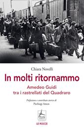 In molti ritornammo. Amedeo Guidi tra i rastrellati del Quadraro