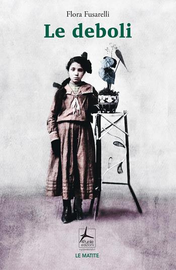 Le deboli - Flora Fusarelli - Libro 4Punte edizioni 2021, Le matite | Libraccio.it
