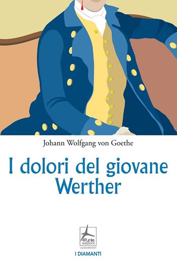 I dolori del giovane Werther - Johann Wolfgang Goethe - Libro 4Punte edizioni 2021 | Libraccio.it
