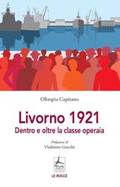 Livorno 1921. Dentro e oltre la classe operaia