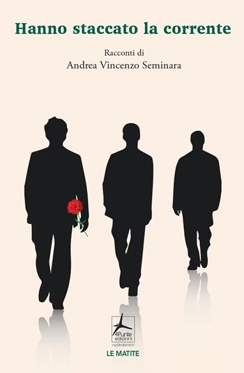 Hanno staccato la corrente - Andrea Vincenzo Seminara - Libro 4Punte edizioni 2021, Le matite | Libraccio.it