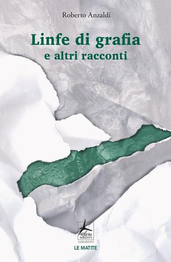 Linfe di grafia e altri racconti - Roberto Anzaldi - Libro 4Punte edizioni 2022, Le matite | Libraccio.it