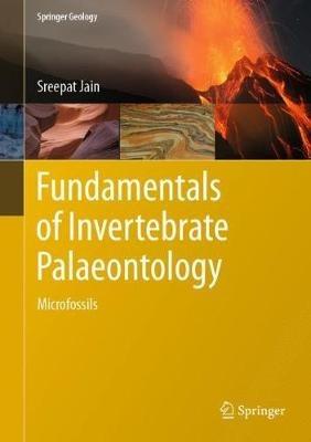 Fundamentals of Invertebrate Palaeontology - Sreepat Jain - Libro Springer, India, Private Ltd, Springer Geology | Libraccio.it