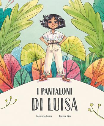 I pantaloni di Luisa. Ediz. a colori - Susanna Isern - Libro Nube Ocho 2024, Egalité | Libraccio.it