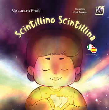 Scintillino Scintillina. Ediz. italiana e spagnola - Alessandra Profeti - Libro BABIDI-BÚ 2024, Lo sguardo di Daniele | Libraccio.it