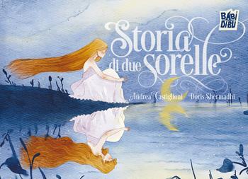 Storia di due sorelle - Andrea Castiglioni - Libro BABIDI-BÚ 2024 | Libraccio.it