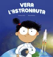 Vera l'astronauta. Ediz. illustrata