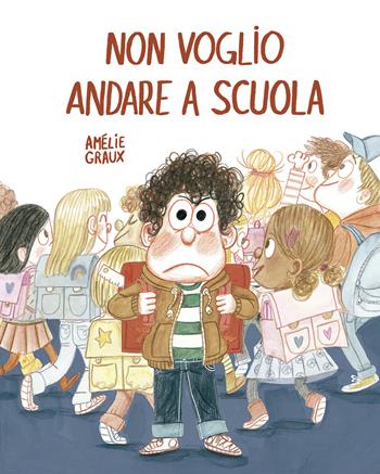 Non voglio andare a scuola. Ediz. a colori - Amélie Graux - Libro Nube Ocho 2025, Siamo8 | Libraccio.it
