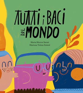 Tutti i baci del mondo. Ediz. a colori - Marta Morros - Libro Nube Ocho 2025, Siamo8 | Libraccio.it
