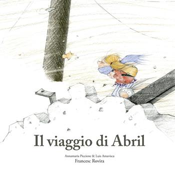 Il viaggio di Abril. Ediz. illustrata - Annamaria Piccione, Luis Amavisca, Francesc Rovira - Libro Nube Ocho 2025, Egalité | Libraccio.it