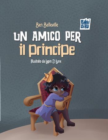 Un amico per il principe - Ben Belleville - Libro BABIDI-BÚ 2024 | Libraccio.it