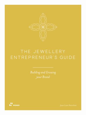 The jewellery entrepreneur's guide - Jose Luis Fettolini - Libro Hoaki 2026 | Libraccio.it