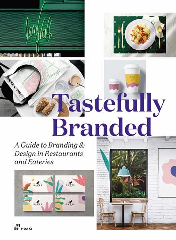 Tastefully branded. A guide to branding and design in restaurants and eateries - Wang Shaoqiang - Libro Hoaki 2025 | Libraccio.it