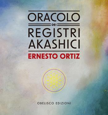 Oracolo dei registri akashici. Con carte - Ernesto Ortiz - Libro Obelisco Edizioni 2025 | Libraccio.it
