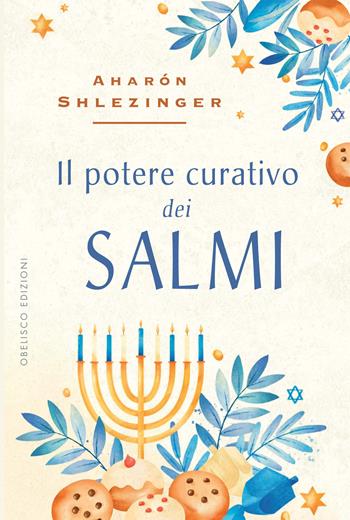 Il potere curativo dei salmi - Aharón Shlezinger - Libro Obelisco Edizioni 2025 | Libraccio.it