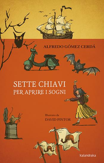 Sette chiavi per aprire i sogni - Alfredo Gómez Cerdá - Libro Kalandraka Italia 2020, Sette leghe | Libraccio.it