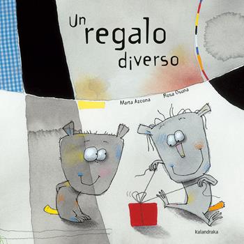 Un regalo diverso. Ediz. illustrata - Marta Azcona, Rosa Osuna - Libro Kalandraka Italia 2021, Libri per sognare | Libraccio.it