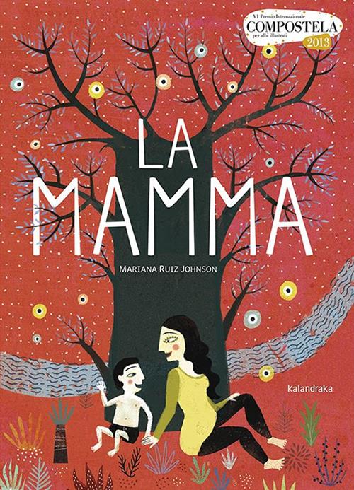 La mamma. Ediz. illustrata - Mariana Ruiz Johnson - Libro Kalandraka Italia  2022, Libri per sognare