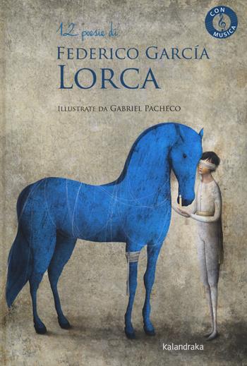 12 poesie di Federico García Lorca. Con QR Code - Federico García Lorca, Gabriel Pacheco - Libro Kalandraka Italia 2023, Libri per sognare | Libraccio.it