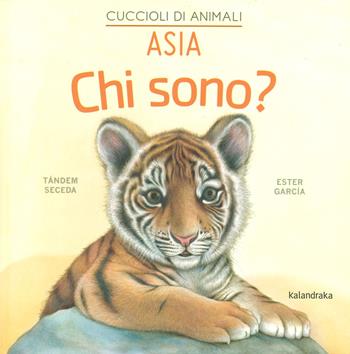 Asia. Chi sono? Cuccioli di animali. Ediz. a colori - Seceda Tándem - Libro Kalandraka Italia 2023, Libri per sognare | Libraccio.it