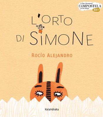 L'orto di Simone. Ediz. illustrata - Roció Alejandro - Libro Kalandraka Italia 2023, Libri per sognare | Libraccio.it