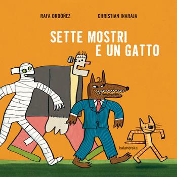 Sette mostri e un gatto. Ediz. illustrata - Rafael Ordóñez - Libro Kalandraka Italia 2023, Libri per sognare | Libraccio.it