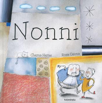 Nonni - Chema Heras - Libro Kalandraka Italia 2024, Libri per sognare | Libraccio.it