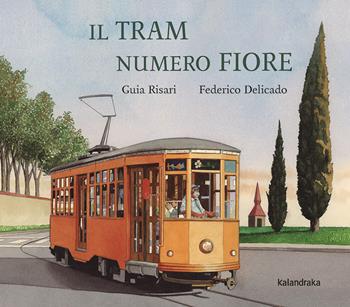 Il tram numero fiore - Guia Risari - Libro Kalandraka Italia 2025, Libri per sognare | Libraccio.it