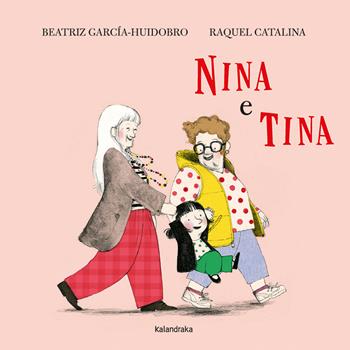 Nina e Tina. Ediz. a colori - Beatriz García-Huidobro - Libro Kalandraka Italia 2026, Libri per sognare | Libraccio.it