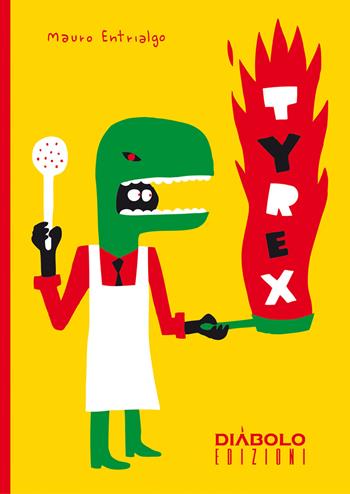 Tyrex - Mauro Entrialgo - Libro Diábolo Ediciones 2013 | Libraccio.it
