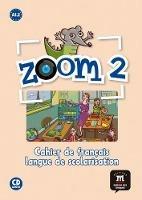 Zoom. Cahier de français langue de scolarisation. Con CD Audio. Vol. 2