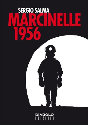Marcinelle 1956 - Sergio Salma - Libro Diábolo Ediciones 2013 | Libraccio.it