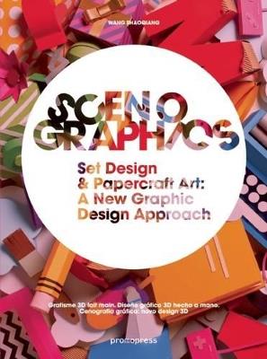 Scenographics. Set design & paprcraft art: a new graphic design approach. Ediz. illustrata - Wang Shaoqiang - Libro Promopress 2015 | Libraccio.it