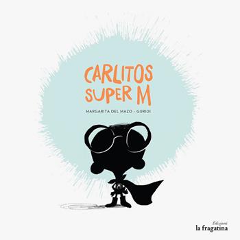 Carlitos Super M - Margarita Del Mazo, Guridi - Libro Fragatina 2014 | Libraccio.it