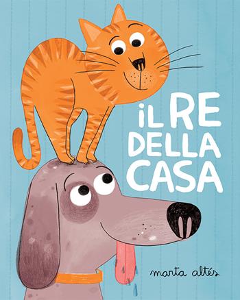 Il re della casa. Ediz. illustrata - Marta Altés - Libro Fragatina 2015, Forasterets | Libraccio.it