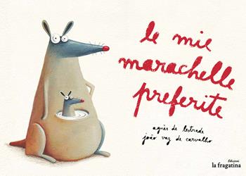 Le mie marechelle preferite. Ediz. illustrata - Agnès de Lestrade - Libro Fragatina 2015, Xiquets | Libraccio.it