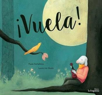 Vuela! - Paula Carballeria, Laura von Husen - Libro Fragatina 2015 | Libraccio.it