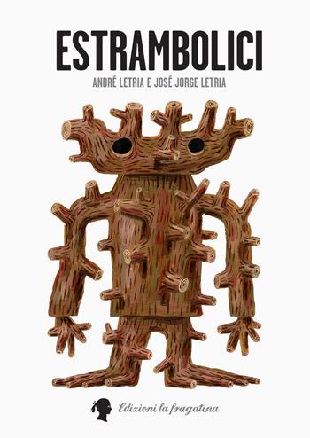 Estrambolici. Ediz. illustrata - André Letria, José Jorge Letria - Libro Fragatina 2016, Forasterets | Libraccio.it