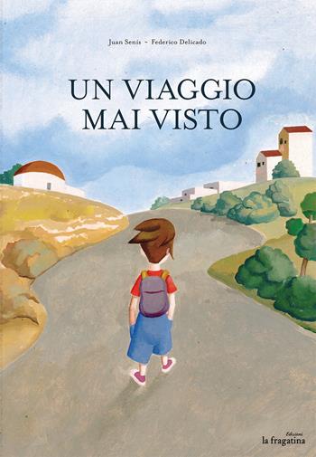 Un viaggio mai visto. Ediz. italiana e spagnola - Juan Senís - Libro Fragatina 2015, Lo mullarero | Libraccio.it